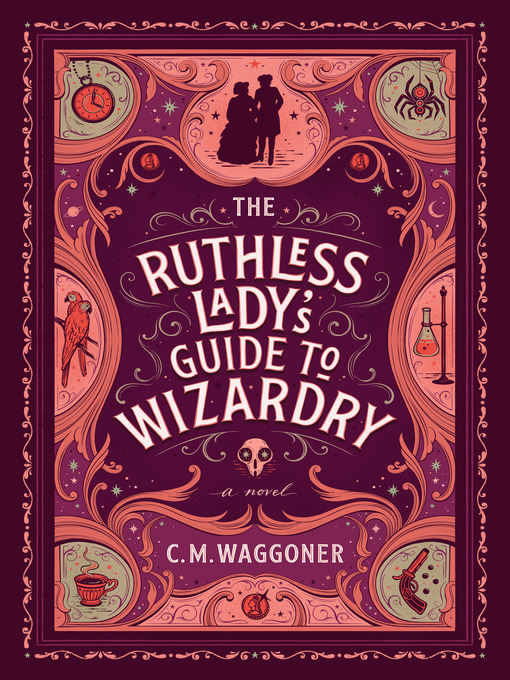 Title details for The Ruthless Lady's Guide to Wizardry by C. M. Waggoner - Wait list